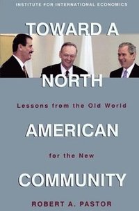 bokomslag Toward a North American Community - Lessons from the Old World for the New