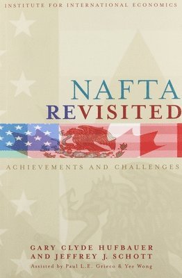 bokomslag NAFTA Revisited - Achievements and Challenges