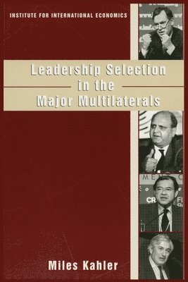 Leadership Selection in the Major Multilaterals 1