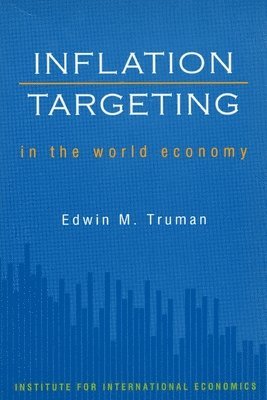 Edwin Truman - Inflation Targeting in the World Economy, Häftad