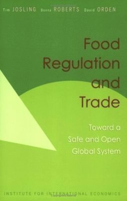 Tim Josling, Donna Roberts, David Orden - Food Regulation and Trade – Toward a Safe and Open Global System, Häftad