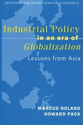 Industrial Policy in an Era of Globalization – Lessons from Asia