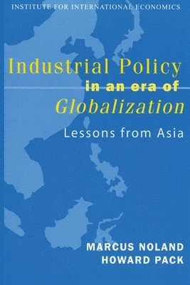Industrial Policy in an Era of Globalization - Lessons from Asia 1