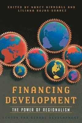 Nancy Birdsall, Liliana Rojas–suarez, Nancy Birdsall, Liliana Rojas-Suarez - Financing Development – The Power of Regionalism, Häftad