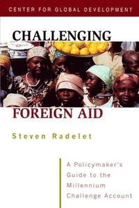 bokomslag Challenging Foreign Aid - A Policymaker`s Guide to the Millennium Challenge Account