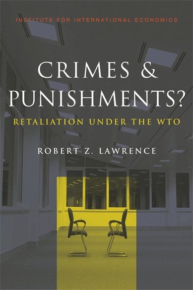 Robert Lawrence - Crimes and Punishments? – Retaliation Under the WTO, Häftad