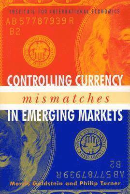 Controlling Currency Mismatches in Emerging Markets 1