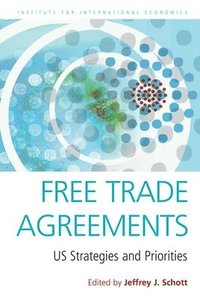 bokomslag Free Trade Agreements - US Strategies and Priorities