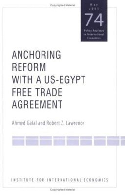 Ahmed Galal, Robert Lawrence - Anchoring Reform with a US–Egypt Free Trade Agreement, Häftad