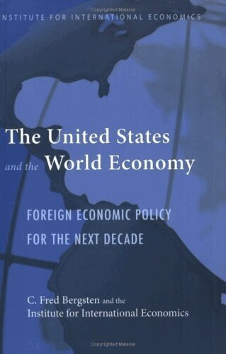 C. Fred Bergsten - United States and the World Economy – Foreign Economic Policy for the Next Decade, Häftad