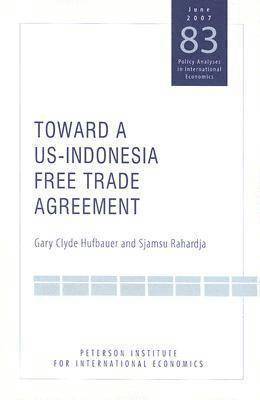 Gary Clyde Hufbauer, Sjamsu Rahardja - Toward a US–Indonesia Free Trade Agreement, Häftad