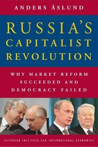 bokomslag Russia`s Capitalist Revolution - Why Market Reform Succeeded and Democracy Failed