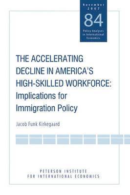 bokomslag The Accelerating Decline in America's High-Skill - Implications for Immigration Policy