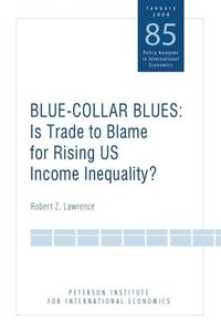 bokomslag Blue Collar Blues - Is Trade to Blame for Rising US Income Inequality?