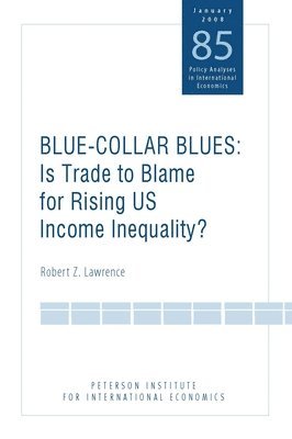 Robert Lawrence - Blue Collar Blues – Is Trade to Blame for Rising US Income Inequality?, Häftad