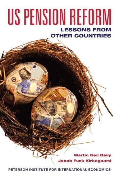 Martin Neil Baily, Jacob Funk Kirkegaard - US Pension Reform – Lessons from Other Countries, Häftad