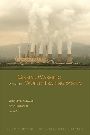 Gary Clyde Hufbauer, Steve Charnovitz, Jisun Kim - Global Warming and the World Trading System, Häftad