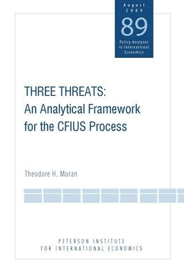 Three Threats - An Analytical Framework for the CFIUS Process 1