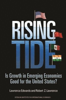 Lawrence Edwards, Robert Lawrence - Rising Tide – Is Growth in Emerging Economies Good for the United States?, Häftad
