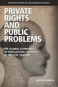 bokomslag Private Rights and Public Problems - The Global Economics of Intellectual Property in the 21st Century