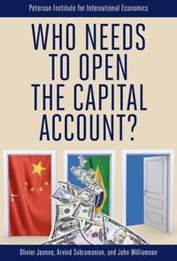bokomslag Who Needs to Open the Capital Account?