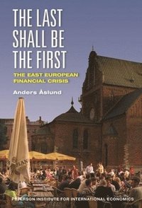 bokomslag The Last Shall Be the First - The East European Financial Crisis