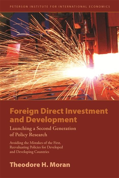 Theodore Moran - Foreign Direct Investment and Development – Launching a Second Generation of Policy Research, Häftad
