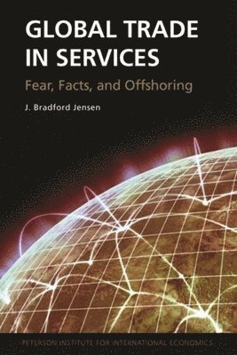 Global Trade in Services - Fear, Facts, and Offshoring 1