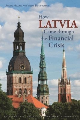 Anders Åslund, Valdis Dombrovskis - How Latvia Came Through the Financial Crisis, Häftad