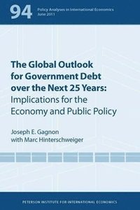 bokomslag The Global Outlook for Government Debt over the next 25 Years - Implications for the Economy and Public Policy