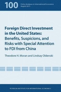 bokomslag Foreign Direct Investment in the United States - Benefits, Suspicions, and Risks with Special Attention to FDI from China