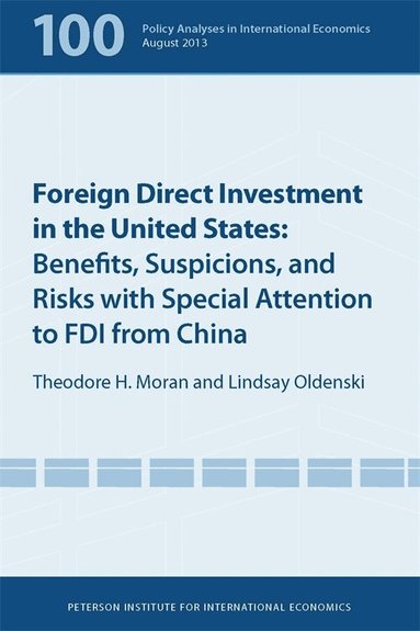 Edward Graham, Theodore Moran, Lindsay Oldenski, Paul Krugman - Foreign Direct Investment in the United States – Benefits, Suspicions, and Risks with Special Attention to FDI from China, Häftad