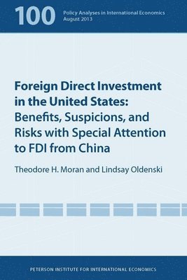 Foreign Direct Investment in the United States - Benefits, Suspicions, and Risks with Special Attention to FDI from China 1