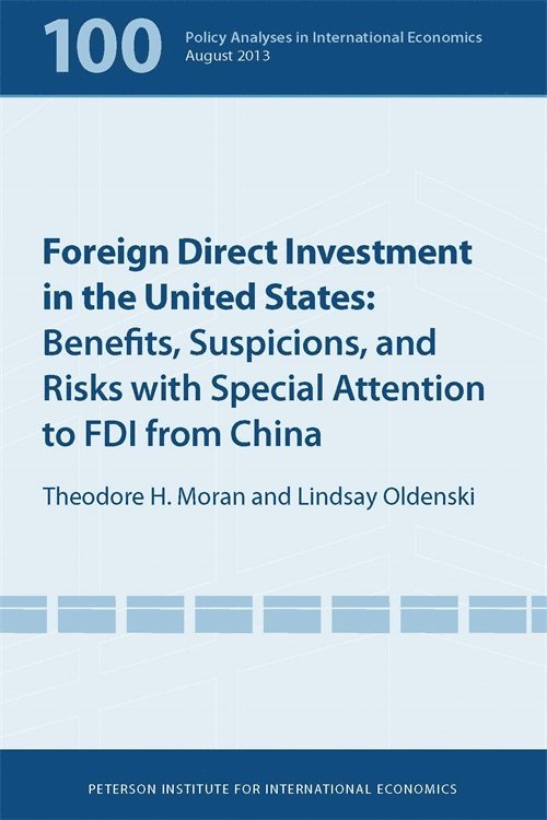 Foreign Direct Investment in the United States  Benefits, Suspicions, and Risks with Special Attention to FDI from China 1