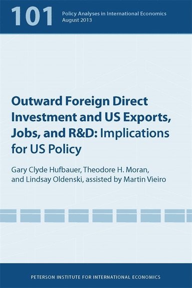 Gary Clyde Hufbauer, Theodore Moran, Lindsay Oldenski, Martin Vieiro - Outward Foreign Direct Investment and US Exports – Implications for US Policy, Häftad
