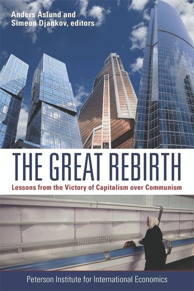 Anders Åslund, Simeon Djankov, Anders Åslund, Simeon Djankov - Great Rebirth – Lessons from the Victory of Capitalism over Communism, Häftad