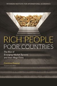 bokomslag Rich People Poor Countries - The Rise of Emerging-Market Tycoons and Their Mega Firms