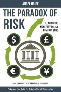 bokomslag The Paradox of Risk - Leaving the Monetary Policy Comfort Zone