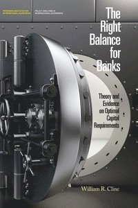 bokomslag The Right Balance for Banks - Theory and Evidence on Optimal Capital Requirementd