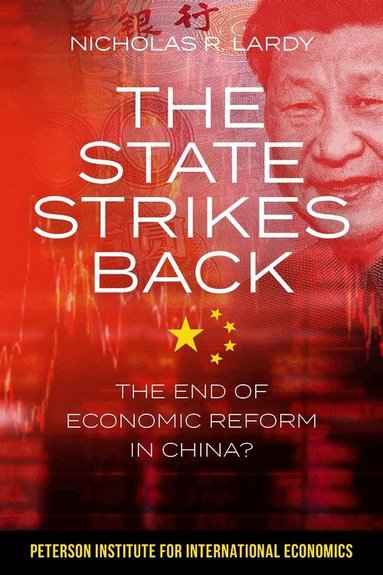 Nicholas Lardy - State Strikes Back – The End of Economic Reform in China?, Häftad