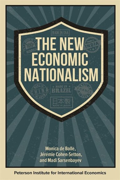 Jérémie Cohen-Setton, Madi Sarsenbayev, Monica de Bolle - The New Economic Nationalism, Häftad