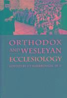 bokomslag Orthodox and Wesleyan Ecclesiology