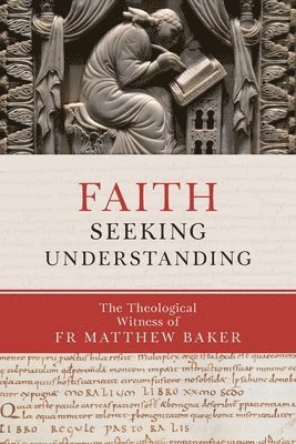 Matthew Baker, Matthew, Baker - Faith Seeking Understanding, Häftad
