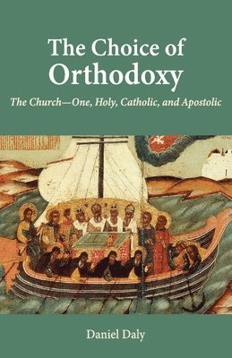 Daniel Daly - Choice of Orthodoxy, Häftad