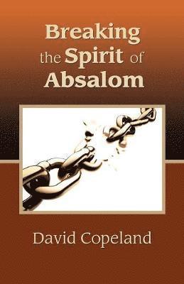 Breaking the Spirit of Absalom 1