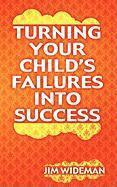 Turning Your Child's Failures Into Success