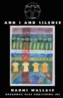 Naomi Wallace - And I And Silence, Häftad