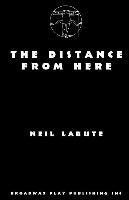 Neil Labute - The Distance From Here, Häftad
