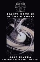 Jose Rivera - Giants Have Us In Their Books, Häftad