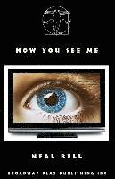 Neal Bell - Now You See Me, Häftad